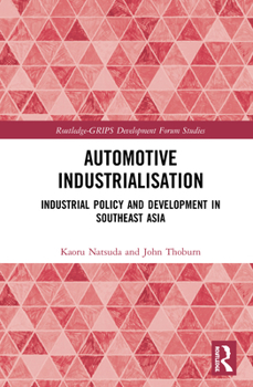 Hardcover Automotive Industrialisation: Industrial Policy and Development in Southeast Asia Book