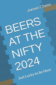 BEERS AT THE NIFTY 2024: Just Lucky to be Here