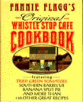 Hardcover Fannie Flagg's Original Whistle Stop Cafe Cookbook Book