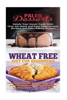 Paperback Paleo Desserts: Wheat Free Diet:: Gluten Free Recipes & Wheat Free Recipes for Paleo Baking & Paleo Beginners Book