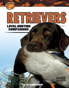 Hardcover Retrievers: Loyal Hunting Companions Book