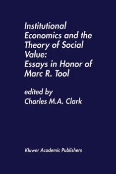 Paperback Institutional Economics and the Theory of Social Value: Essays in Honor of Marc R. Tool: Essays in Honor of Marc R. Tool Book