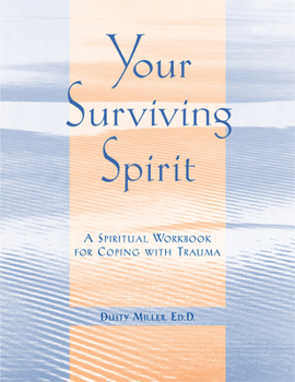 Paperback Your Surviving Spirit: A Spiritual Workbook for Coping with Trauma Book