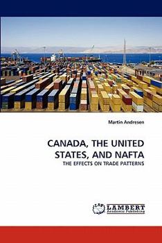 CANADA, THE UNITED STATES, AND NAFTA: THE EFFECTS ON TRADE PATTERNS
