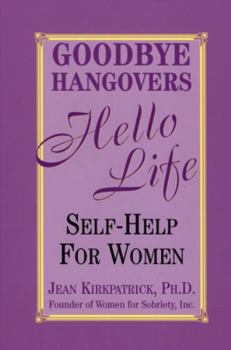 Paperback Goodbye Hangovers, Hello Life: Self-Help for Women Book