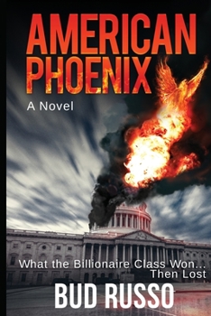 Paperback American Phoenix: What The Billionaire Class Won ... Then Lost Book