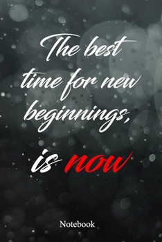 Paperback The Best Time For New Beginnings, Is Now: An Inspirational Positive Quote Journal - Notebook to Write In (6x9 120 Ruled Pages Matte Cover) Book