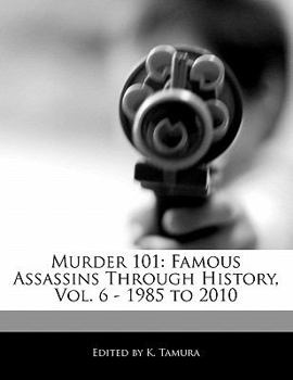 Paperback Murder 101: Famous Assassins Through History, Vol. 6 - 1985 to 2010 Book