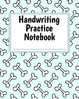 Paperback Handwriting Practice Notebook: Blue Dog Bone Theme Composition-Style Book for Printing and Writing Practice - Grade Pre-K - 2 Primary School Workbook Book