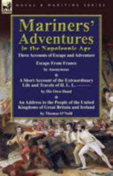 Paperback Mariners' Adventures in the Napoleonic Age: Three Accounts of Escape and Adventure Book