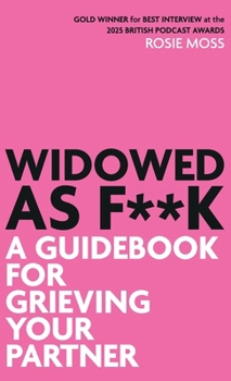 Hardcover Widowed As F**K: A Guidebook for Grieving Your Partner Book