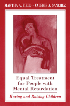 Paperback Equal Treatment for People with Mental Retardation: Having and Raising Children Book