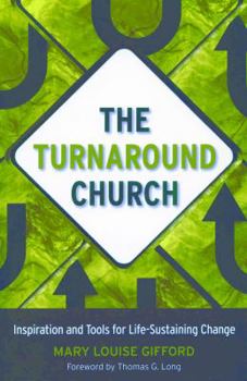 Paperback The Turnaround Church: Inspiration and Tools for Life-Sustaining Change Book