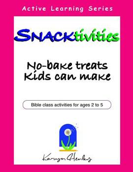 Snacktivities, No-Bake Treats Kids Can Make