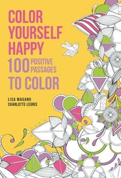 Color Yourself Happy: 100 Positive Passages to Color