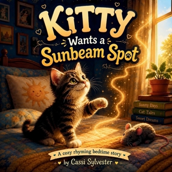 Paperback Kitty Wants a Sunbeam Spot: A Cozy Rhyming Bedtime Story Book