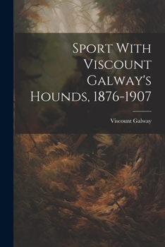 Paperback Sport With Viscount Galway's Hounds, 1876-1907 Book