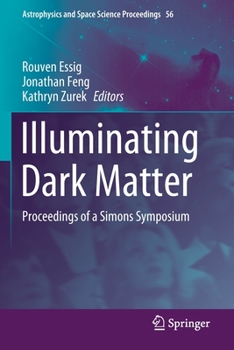 Paperback Illuminating Dark Matter: Proceedings of a Simons Symposium Book