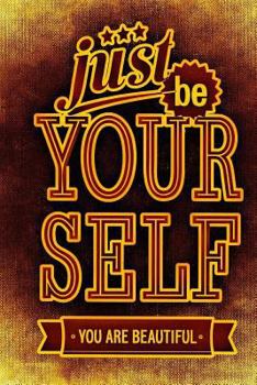 Paperback Just Be Yourself - You Are Beautiful Book