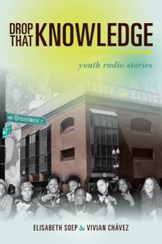 Paperback Drop That Knowledge: Youth Radio Stories Book