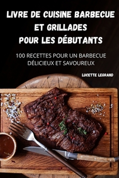 Paperback Livre de Cuisine Barbecue Et Grillades Pour Les D?butants [French] Book
