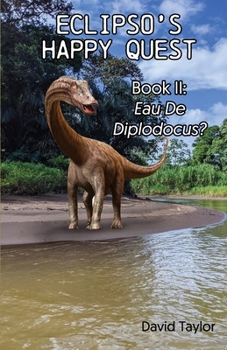 Paperback Eclipso's Happy Quest Book Two: Eau De Diplodocus? Book