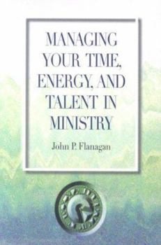 Paperback Managing Your Time, Energy, and Talent in Ministry Book