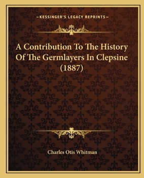 Paperback A Contribution To The History Of The Germlayers In Clepsine (1887) Book