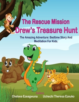 Paperback The Rescue Mission: Drew's Treasure Hunt: The Amazing Adventure: Bedtime Story And Meditation For Kids. Book