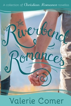 The Riverbend Romances 1-5 - Book  of the Riverbend Romance