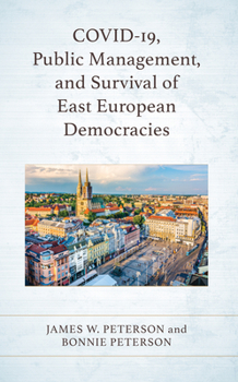 Hardcover COVID-19, Public Management, and Survival of East European Democracies Book