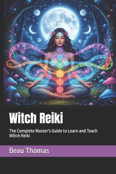 Paperback Witch Reiki: The Complete Master's Guide to Learn and Teach Witch Reiki Book