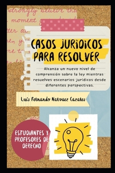 Casos y Escenarios Practicos para Estudiantes de Derecho: Resuelve Casos Jurídicos en el Aula (Spanish Edition)