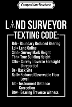 Composition Notebook: Land Surveying Texting Funny Surveyor Gifts  Journal/Notebook Blank Lined Ruled 6x9 100 Pages