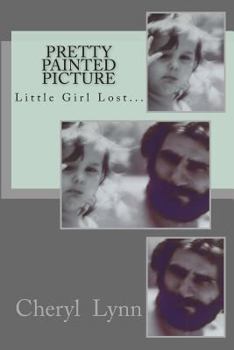 Paperback Pretty Painted Picture: Little Girl Lost... Book