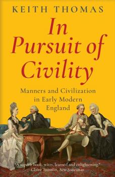 In Pursuit of Civility: Manners and Civilization in Early Modern England - Book  of the Menahem Stern Jerusalem Lectures