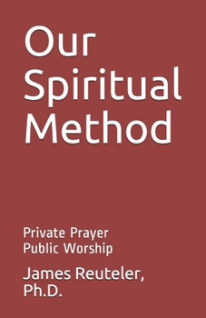 Our Spiritual Method: Prayer and Worship