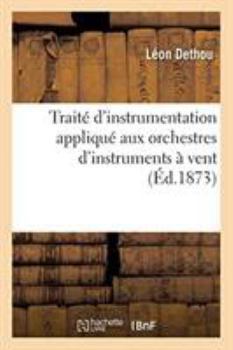 Paperback Traité d'Instrumentation Appliqué Aux Orchestres d'Instruments À Vent [French] Book
