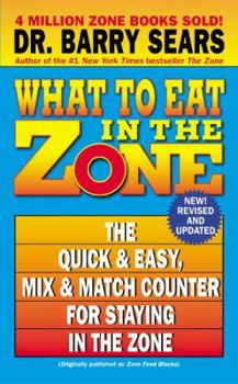 Mass Market Paperback What to Eat in the Zone: The Quick & Easy, Mix & Match Counter for Staying in the Zone Book