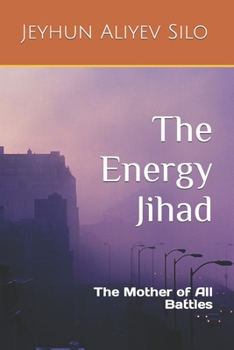 Paperback The Energy Jihad: The Mother of All Battles Book
