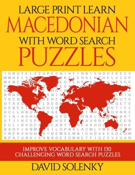 Paperback Large Print Learn Macedonian with Word Search Puzzles: Learn Macedonian Language Vocabulary with Challenging Easy to Read Word Find Puzzles [Large Print] Book