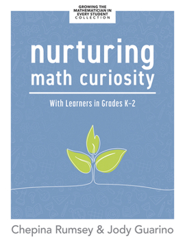 Paperback Nurturing Math Curiosity with Learners in Grades K-2: (Grow Your Students' Math Curiosity.) Book