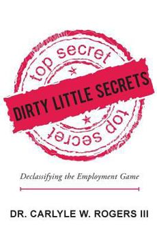 Dirty Little Secrets: Declassifying the Employment Game