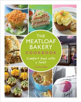 Hardcover The Meatloaf Bakery Cookbook: Comfort Food with a Twist Book