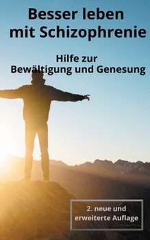 Paperback Besser leben mit Schizophrenie: Hilfe zur Bew?ltigung und Genesung [German] Book