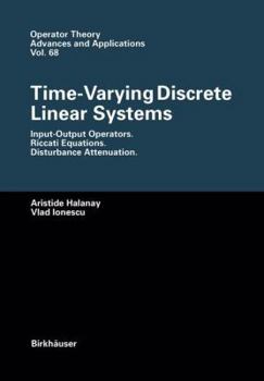 Paperback Time-Varying Discrete Linear Systems: Input-Output Operators. Riccati Equations. Disturbance Attenuation Book