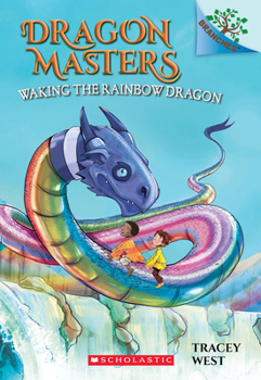 Waking the Rainbow Dragon: A Branches Book - Book #10 of the Dragon Masters