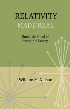 Paperback Relativity Made Real: Under the hood of Einstein's theory Book