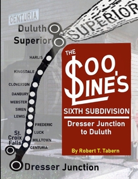 Paperback The Soo Line's Sixth Subdivision: Dresser Junction to Duluth Book