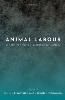 Hardcover Animal Labour: A New Frontier of Interspecies Justice? Book
